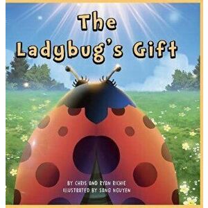 The Ladybugs Gift, Hardcover - Chris Richie imagine