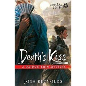 Death's Kiss: Legend of the Five Rings: A Daidoji Shin Mystery, Paperback - Josh Reynolds imagine
