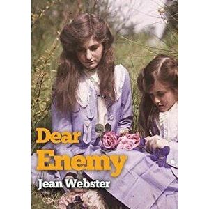 Dear Enemy: The sequel to Jean Webster's novel Daddy-Long-Legs, Paperback - Jean Webster imagine