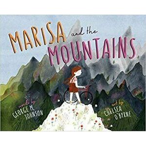 Marisa and the Mountains, Hardcover - George M. Johnson imagine
