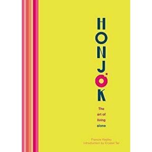 Honjok: The Art of Living Alone, Hardcover - Crystal Tai imagine