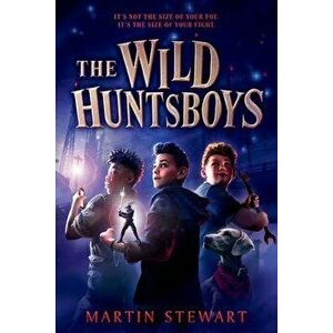 The Wild Huntsboys, Hardcover - Martin Stewart imagine