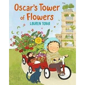 Oscar's Tower of Flowers, Hardcover - Lauren Tobia imagine
