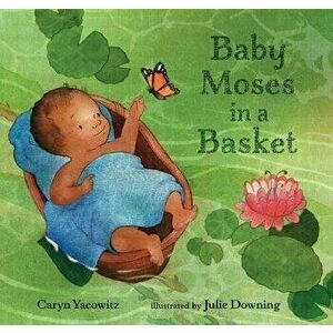 Baby Moses in a Basket, Hardcover - Caryn Yacowitz imagine