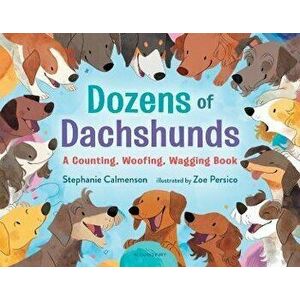 Dozens of Dachshunds: A Counting, Woofing, Wagging Book, Hardcover - Stephanie Calmenson imagine