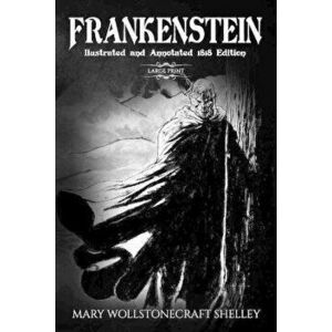 Frankenstein (Large Print, Illustrated, and Annotated1818 Edition), Paperback - James M. Hart imagine