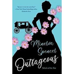 Outrageous: A Gripping Historical Regency Romance Book, Paperback - Minerva Spencer imagine