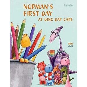 Norman's First Day at Dino Day Care, Hardcover - Sean Julian imagine