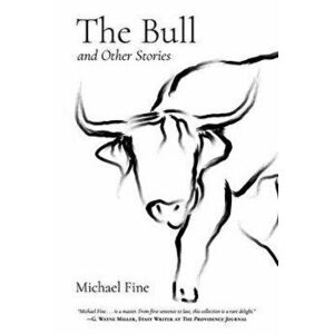 The Bull and Other Stories, Paperback - Michael Fine imagine