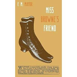 Miss Browne's Friend: A Story of Two Women, Hardcover - F. M. Mayor imagine