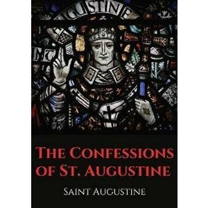 The Confessions of St. Augustine: An autobiographical work by Bishop Saint Augustine of Hippo outlining Saint Augustine's sinful youth and his convers imagine