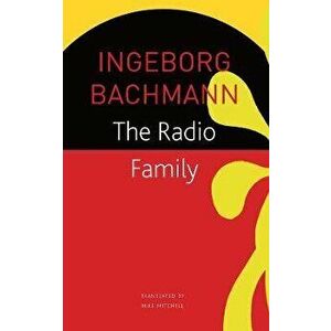 The Radio Family, Paperback - Ingeborg Bachmann imagine
