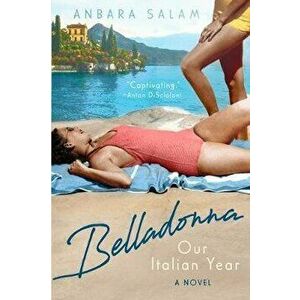 Belladonna: Our Italian Year, Paperback - Anbara Salam imagine