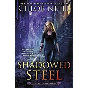 Shadowed Steel, Paperback - Chloe Neill imagine