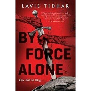 By Force Alone, Paperback - Lavie Tidhar imagine