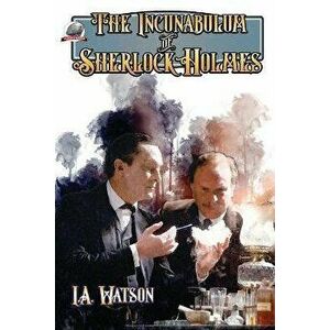 The Incunabulum of Sherlock Holmes, Paperback - Rob Davis imagine