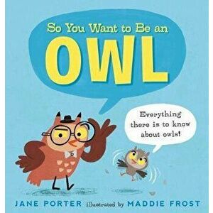 So You Want to Be an Owl, Hardcover - Jane Porter imagine