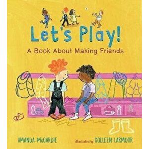 Let's Play! a Book about Making Friends, Hardcover - Amanda McCardie imagine