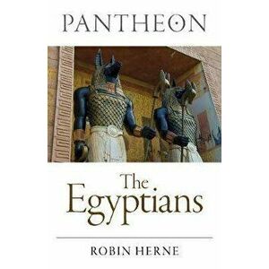 Pantheon - The Egyptians, Paperback - Robin Herne imagine
