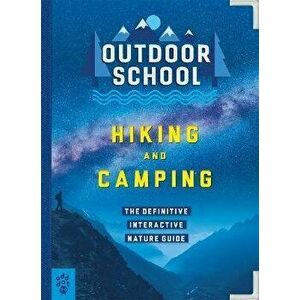 Outdoor School: Hiking and Camping: The Definitive Interactive Nature Guide, Paperback - Jennifer Pharr Davis imagine