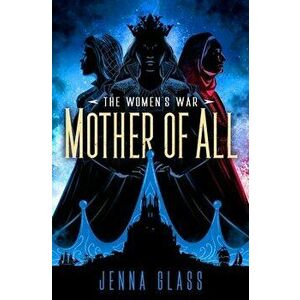 Mother of All, Paperback - Jenna Glass imagine