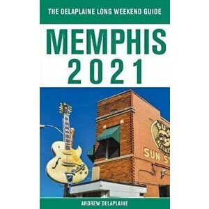 Memphis - The Delaplaine 2021 Long Weekend Guide, Paperback - Andrew Delaplaine imagine