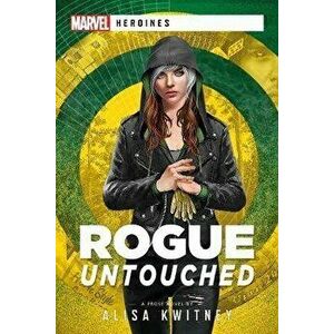 Rogue: Untouched: A Marvel Heroines Novel, Paperback - Alisa Kwitney imagine