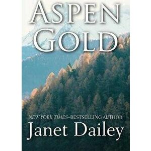 Aspen Gold, Paperback - Janet Dailey imagine