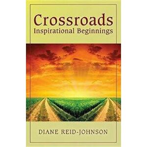 Crossroads (Inspirational Beginnings), Paperback - Diane Reid-Johnson imagine