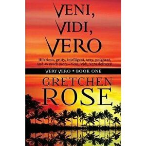 Veni, Vidi, Vero, Paperback - Gretchen Rose imagine