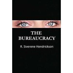 The Bureaucracy, Paperback - R. Siverene Hendrickson imagine