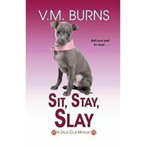 Sit, Stay, Slay, Paperback - V. M. Burns imagine