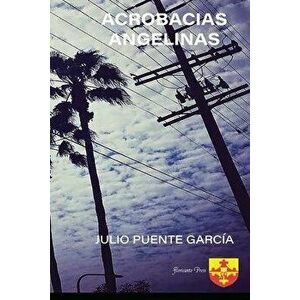 Acrobacias Angelinas, Paperback - Julio Puente García imagine