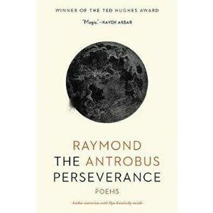 The Perseverance, Paperback - Raymond Antrobus imagine