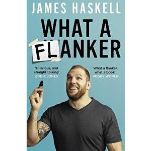 What a Flanker, Paperback - James Haskell imagine