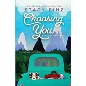 Choosing You, Paperback - Stacy Finz imagine