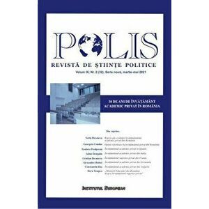 30 de ani de invatamant academic privat in Romania. Polis. Revista de stiinte politice. Volum IX, Nr.2 (32) - *** imagine