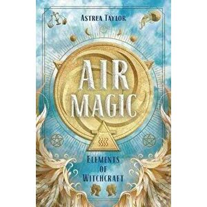 Air Magic, Paperback - Astrea Taylor imagine