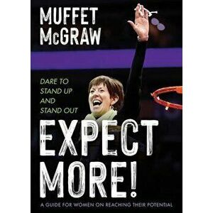 Expect More!: Dare to Stand Up and Stand Out, Hardcover - Muffet McGraw imagine