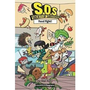 S.O.S.: Society of Substitutes #3: Food Fight!, Hardcover - Alan Katz imagine