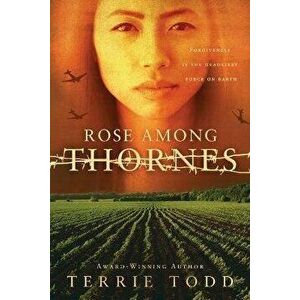 Rose Among Thornes, Paperback - Terrie Todd imagine