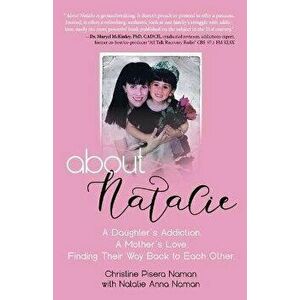 About Natalie: A Daughter's Addiction. a Mother's Love. Finding Their Way Back to Each Other., Paperback - Christine Pisera Naman imagine