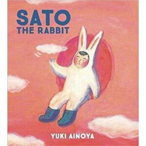 Sato the Rabbit, Hardcover - Yuki Ainoya imagine