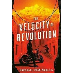 The Velocity of Revolution, Paperback - Marshall Ryan Maresca imagine
