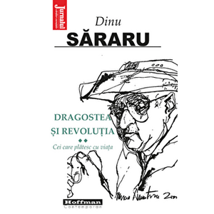 Dragostea si Revolutia, Vol. 2 - Cei care platesc cu viata - Dinu Sararu - Dinu Sararu imagine