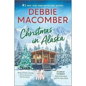 Christmas in Alaska: Two Heartwarming Holiday Tales, Paperback - Debbie Macomber imagine