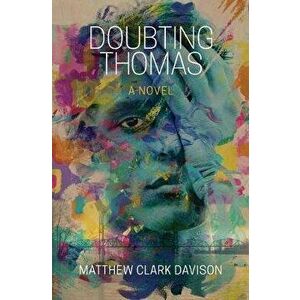 Doubting Thomas: A Novel, Paperback - Matthew Clark Davison imagine