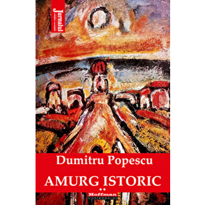 Amurg istoric - Dumitru Popescu, Vol. 2 - Dumitru Popescu imagine