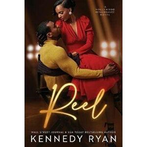 Reel: A Hollywood Renaissance Novel, Paperback - Kennedy Ryan imagine
