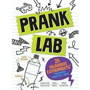 Pranklab: Practical Science Pranks You and Your Victim Can Learn from, Paperback - Chris Ferrie imagine